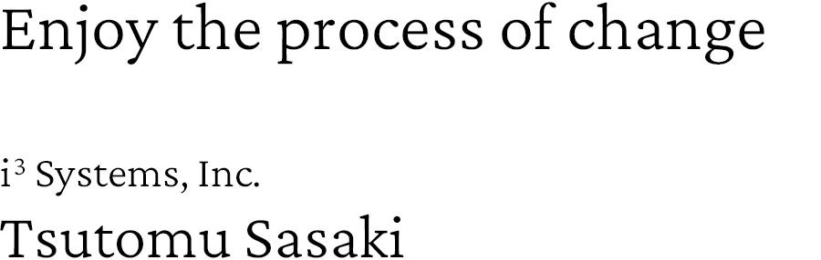 Enjoy the process of change